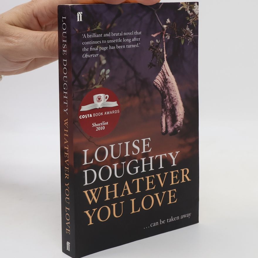 Louise Doughty Whatever You Love