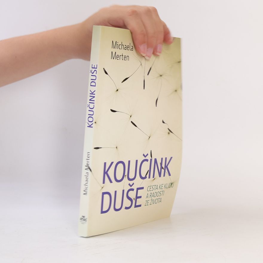 Michaela Merten Koučink duše : cesta ke klidu a radosti ze života