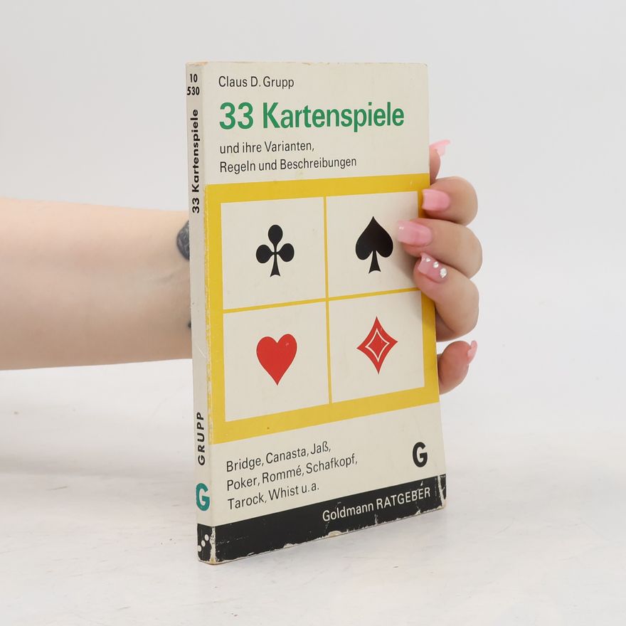 Claus Dieter Grupp 33 [Dreiunddreissig] Kartenspiele und ihre Varianten