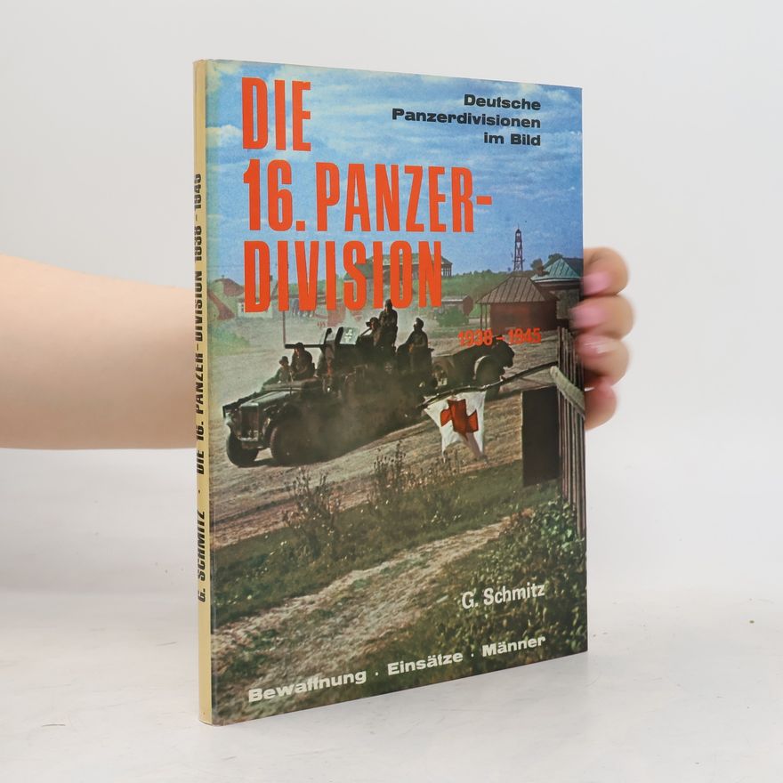 Günter Schmitz Die 16. Panzer-Division