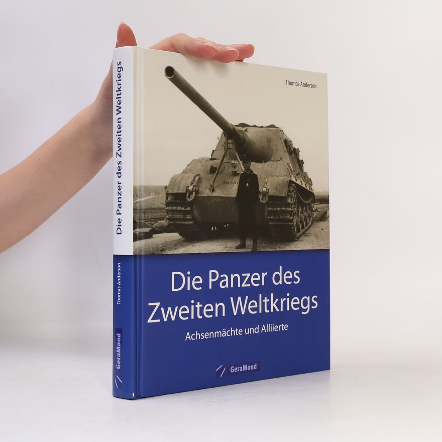 Thomas Anderson Die Panzer des Zweiten Weltkriegs
