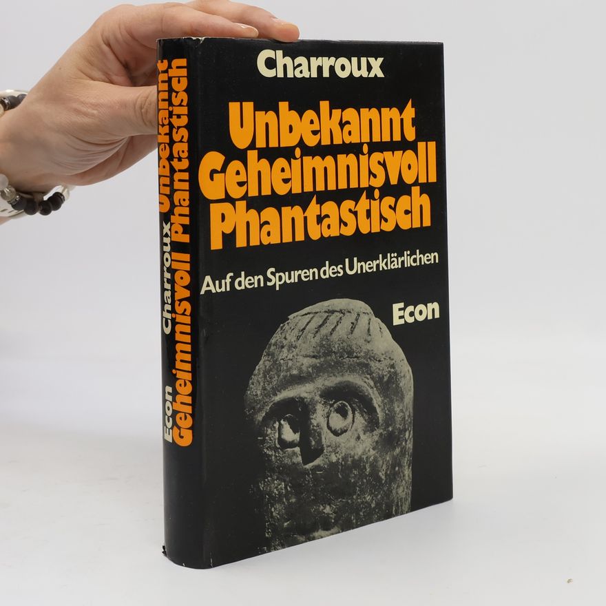 Robert Charroux Unbekannt, geheimnisvoll, phantastisch
