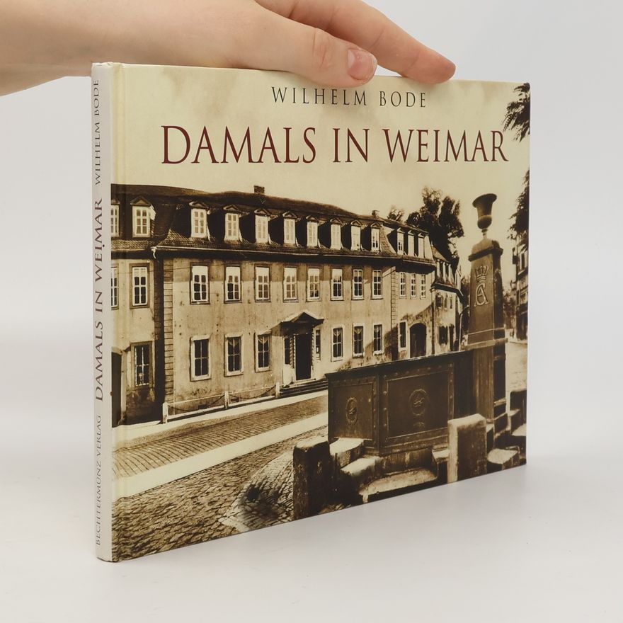 Wilhelm Bode Damals in Weimar