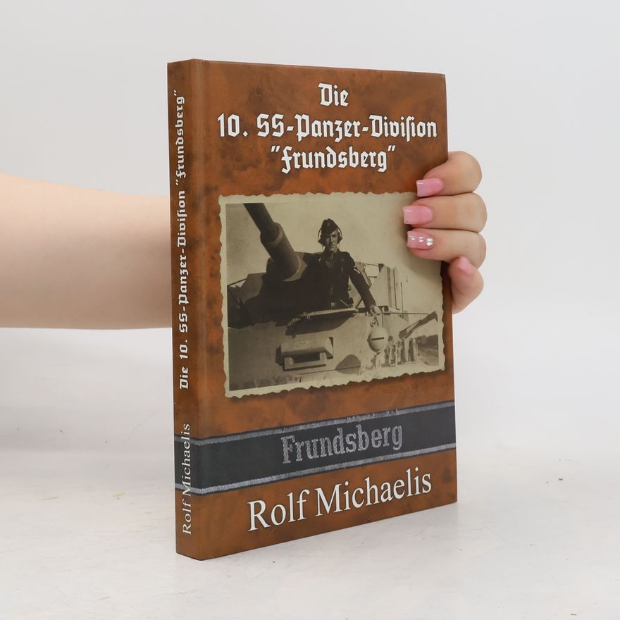Rolf Michaelis Die 10. SS-Panzer-Division "Frundsberg"