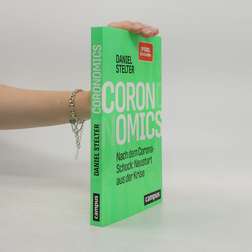 Daniel Stelter Coronomics : nach dem Corona-Schock : Neustart aus der Krise