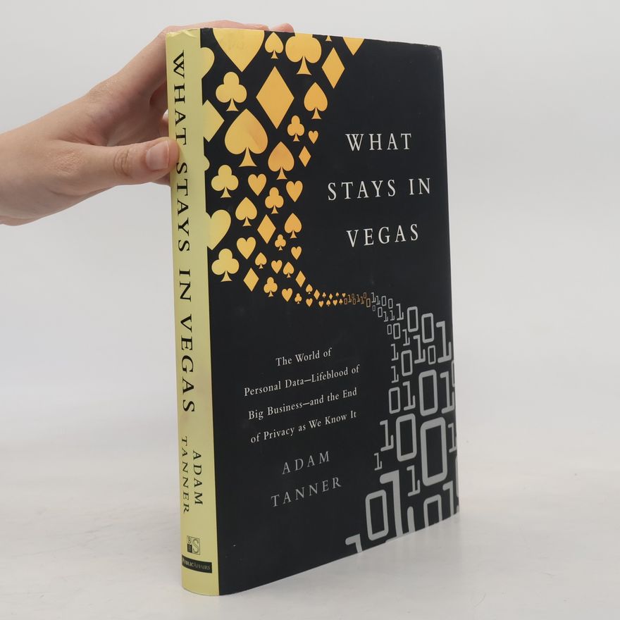 Adam Tanner What Stays in Vegas