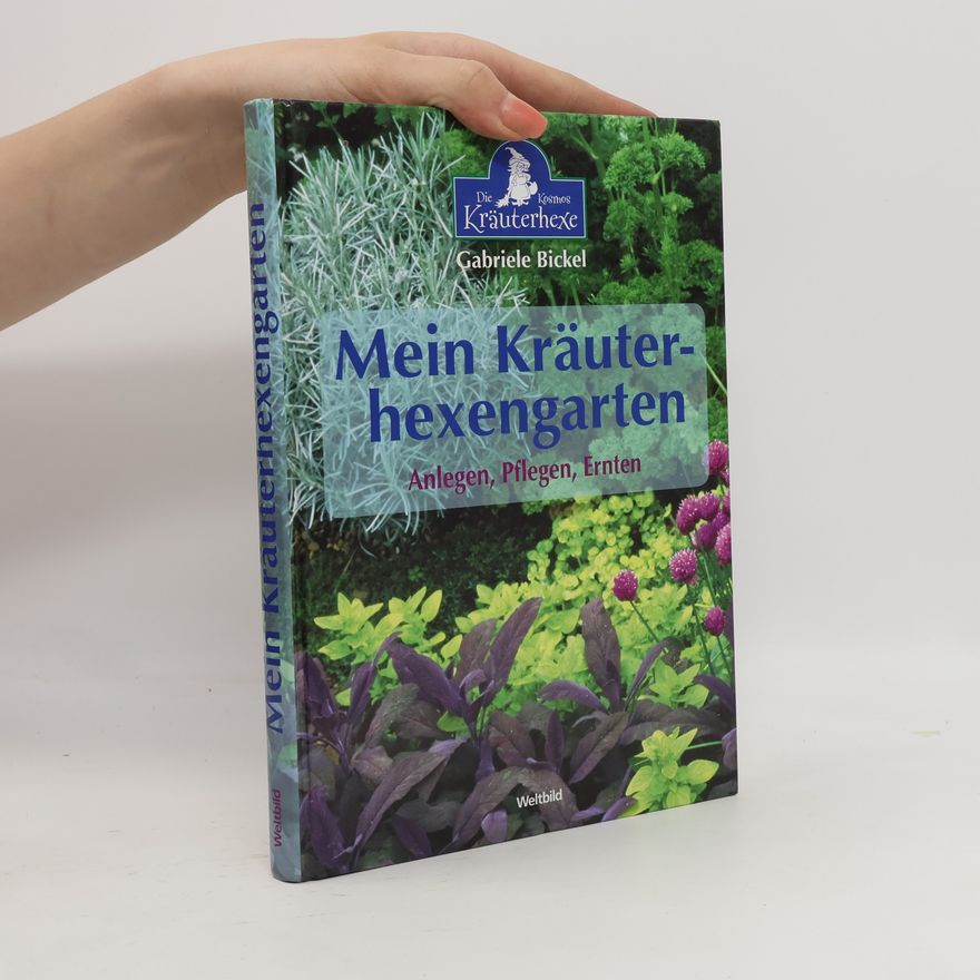 Gabriela Bickel Mein Kräuterhexengarten
