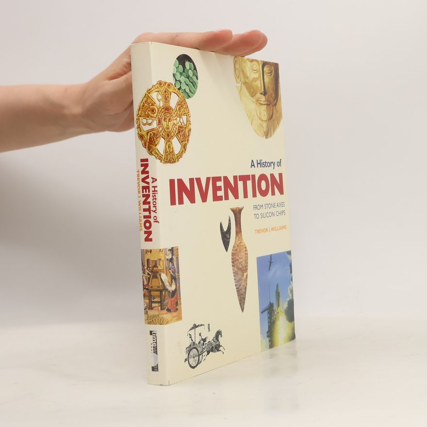 William E. Schaaf A History of Invention From Stone Axes to Silicon Chips