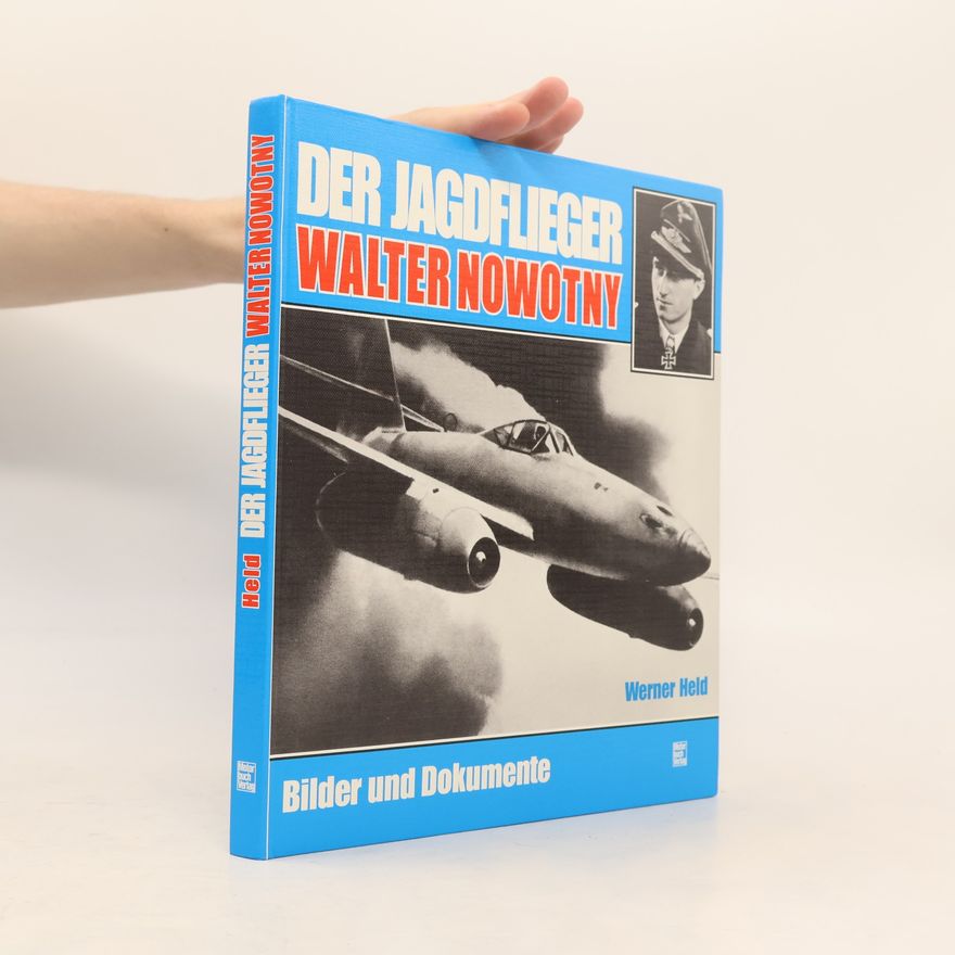 Werner Held Der Jagdflieger Walter Nowotny