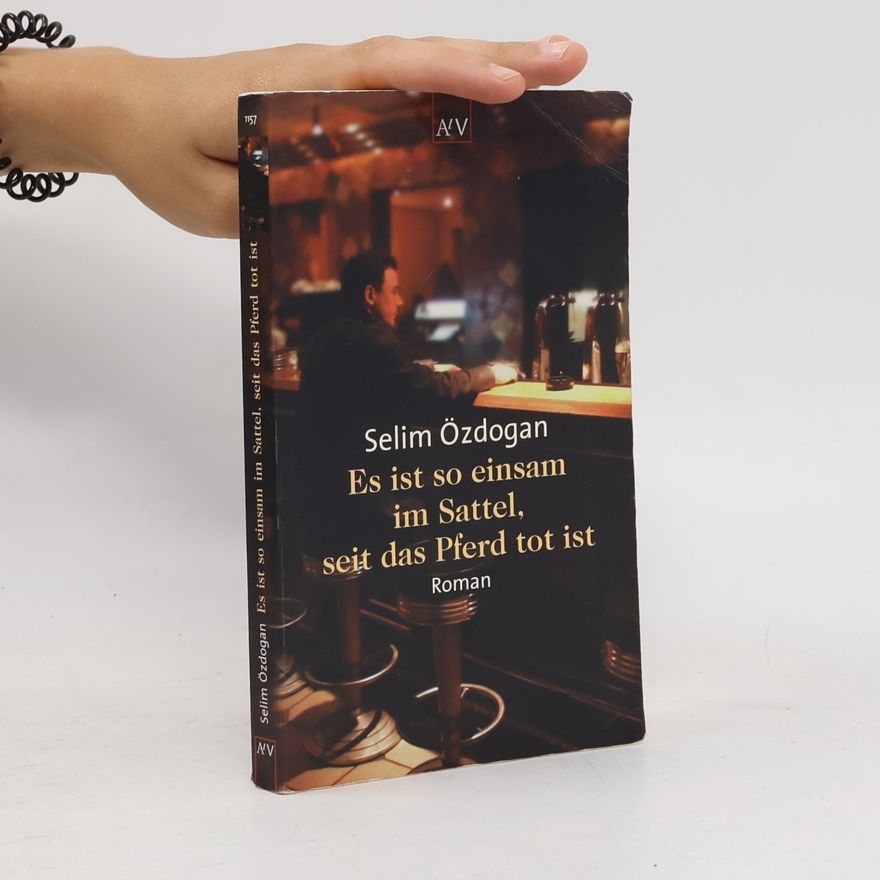 Selim Özdoğan Es ist so einsam im Sattel, seit das Pferd tot ist