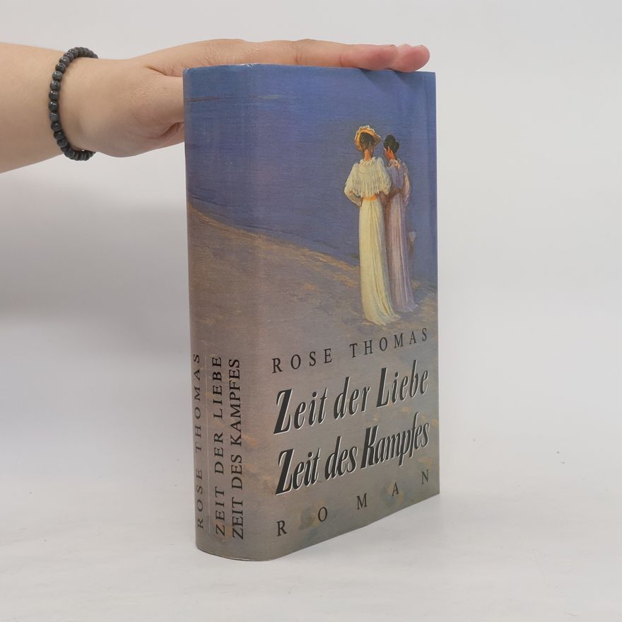 Rose Thomas Zeit der Liebe. Zeit des Kampfes