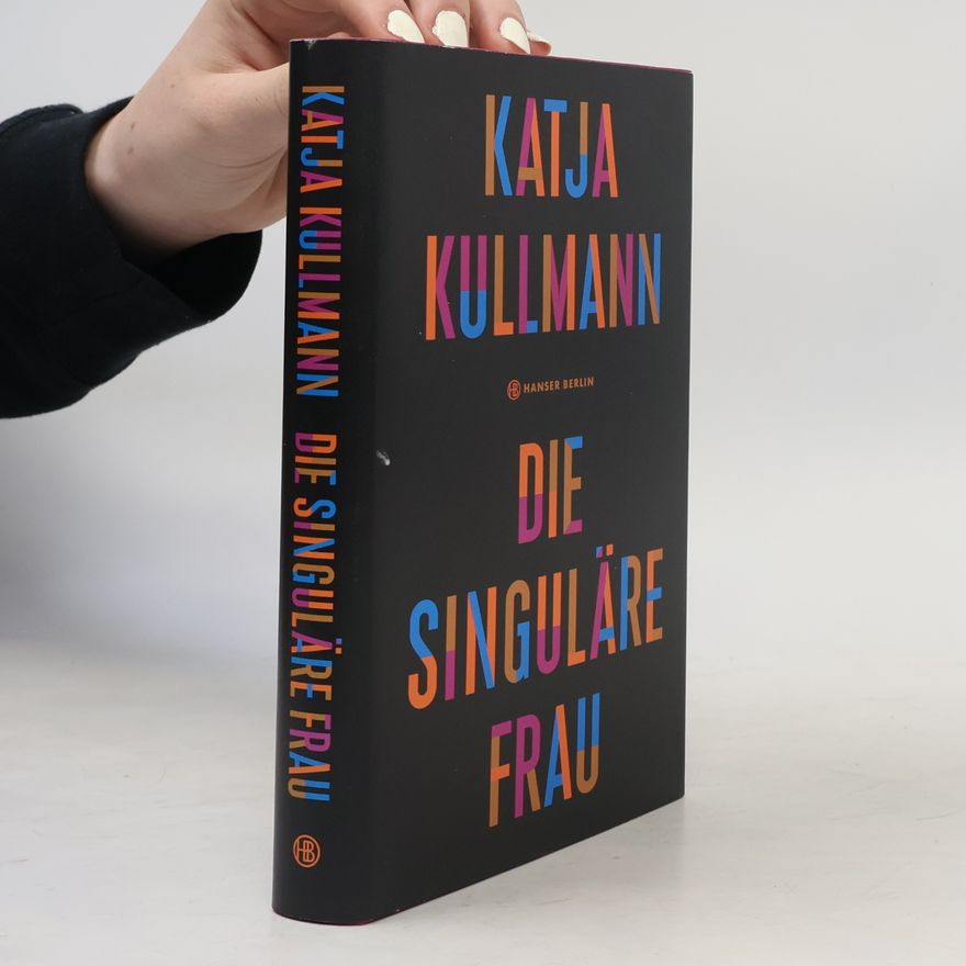 Katja Kullmann Die Singuläre Frau