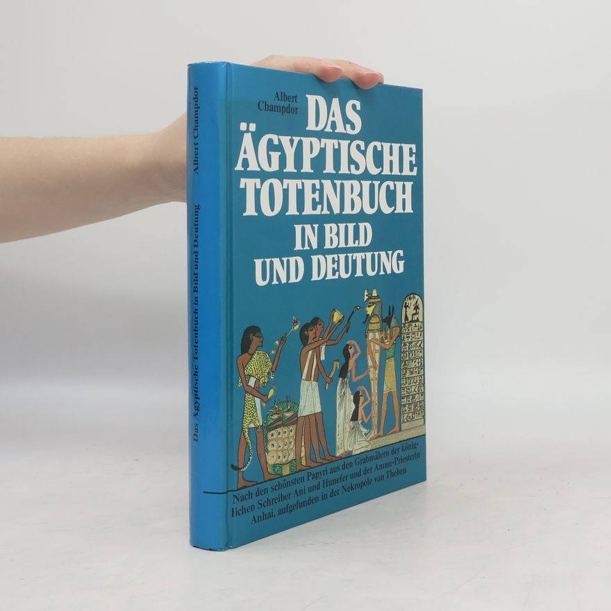 Albert Champdor Das Ägyptische Totenbuch in Bild und Deutung