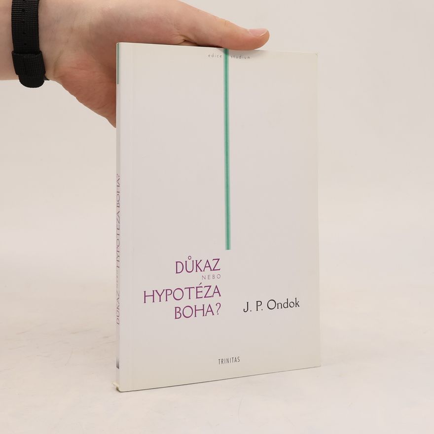 Josef Petr Ondok Důkaz nebo hypotéza Boha?