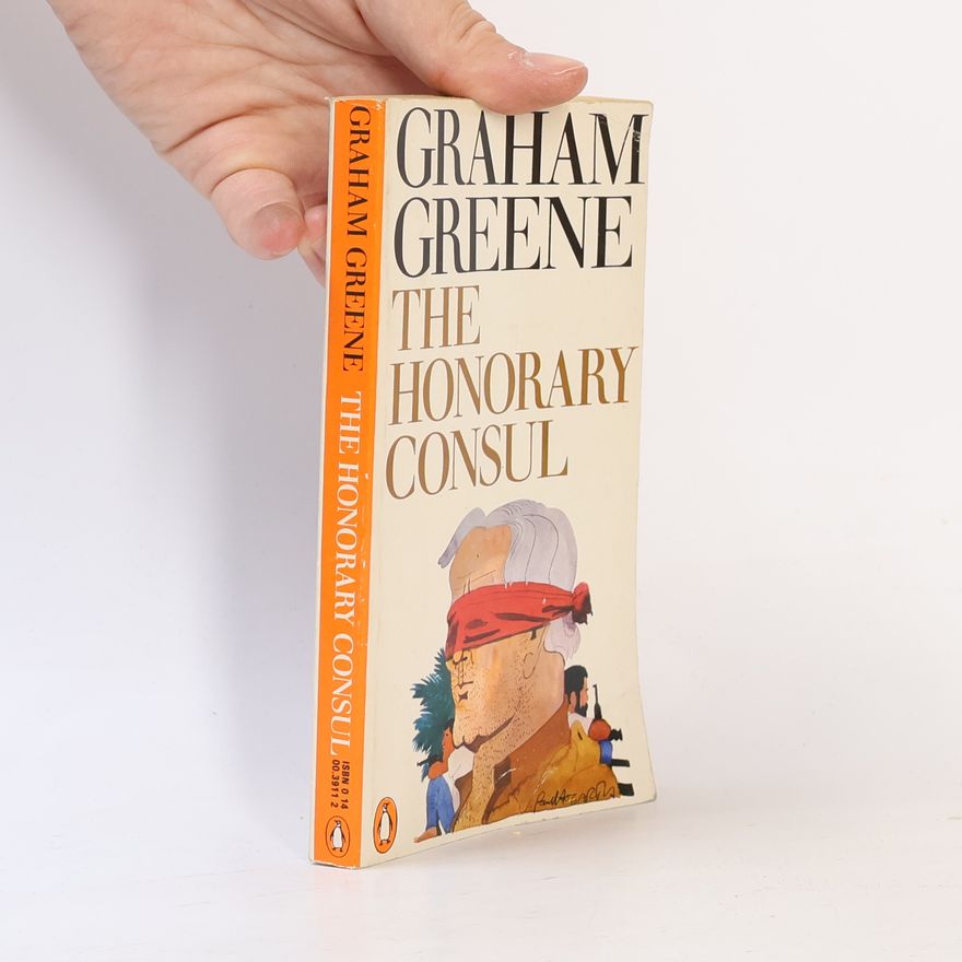 Graham Greene The Honorary Consul