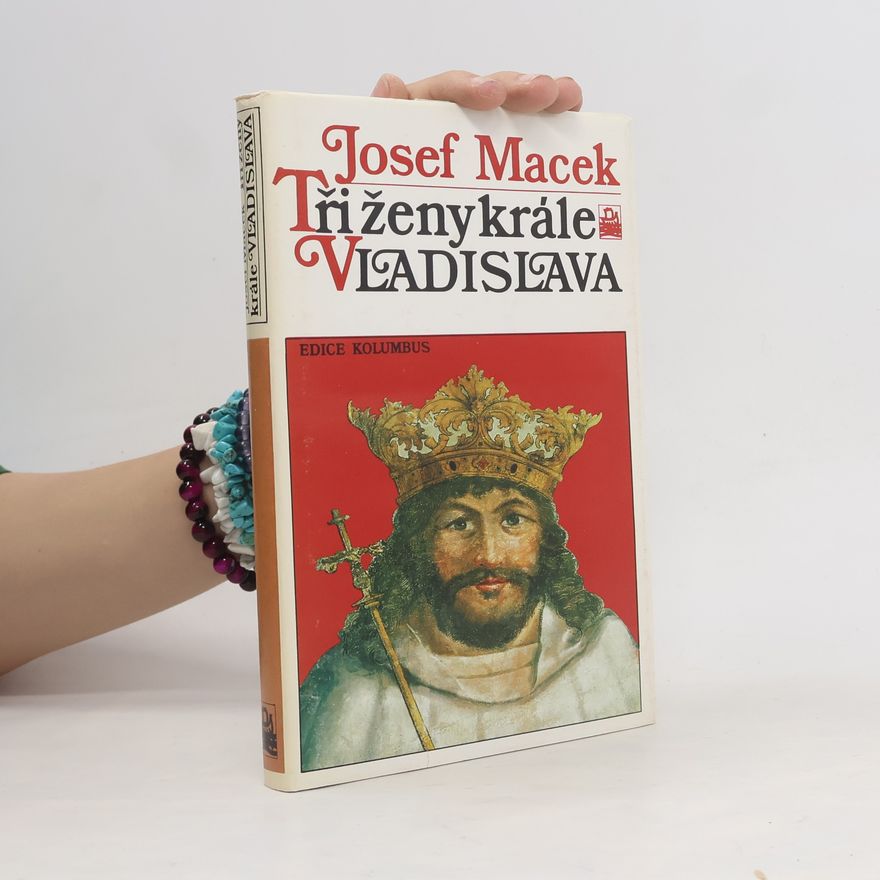 Josef Macek Tři ženy krále Vladislava