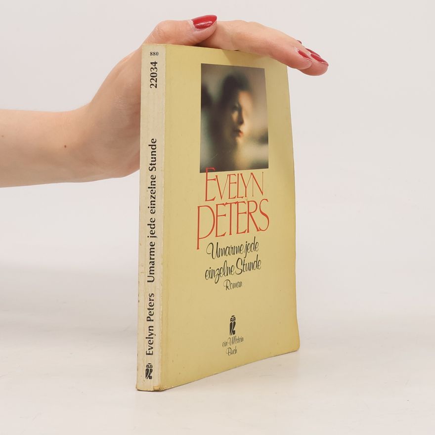 Evelyn Peters Umarme jede einzelne Stunde. Roman