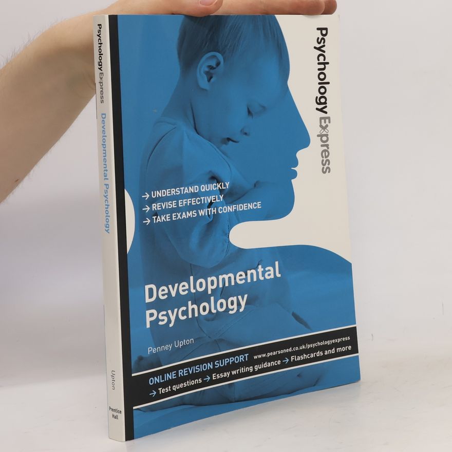 Penney Upton Psychology Express: Developmental Psychology (Undergraduate Revision Guide)