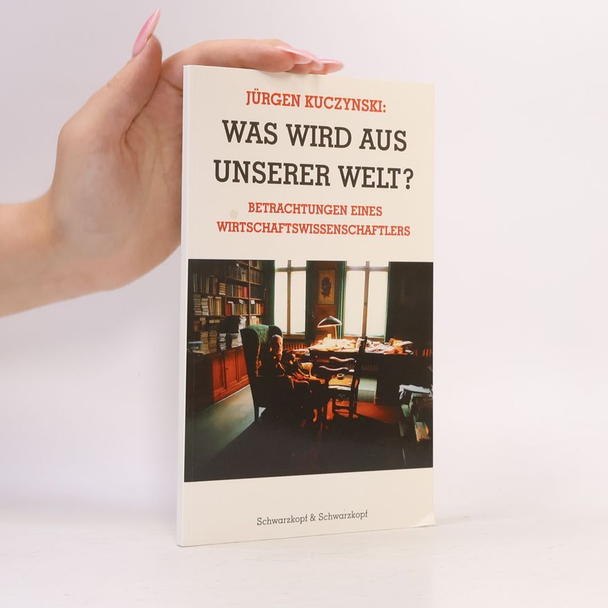 Jürgen Kuczynski Was wird aus unserer Welt?