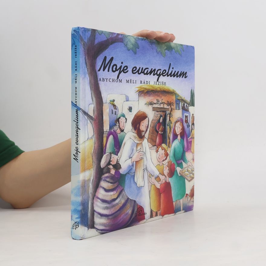 Radmila Fárová Moje evangelium. Abychom měli rádi Ježíše