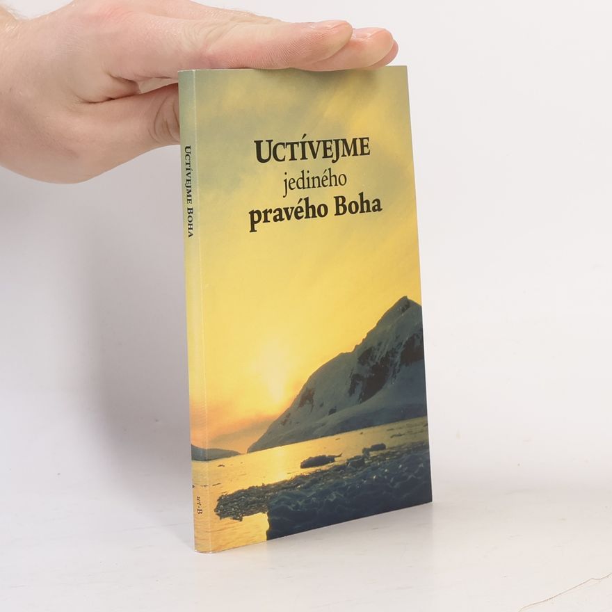 Kolektiv autorů Uctívejme jediného pravého Boha