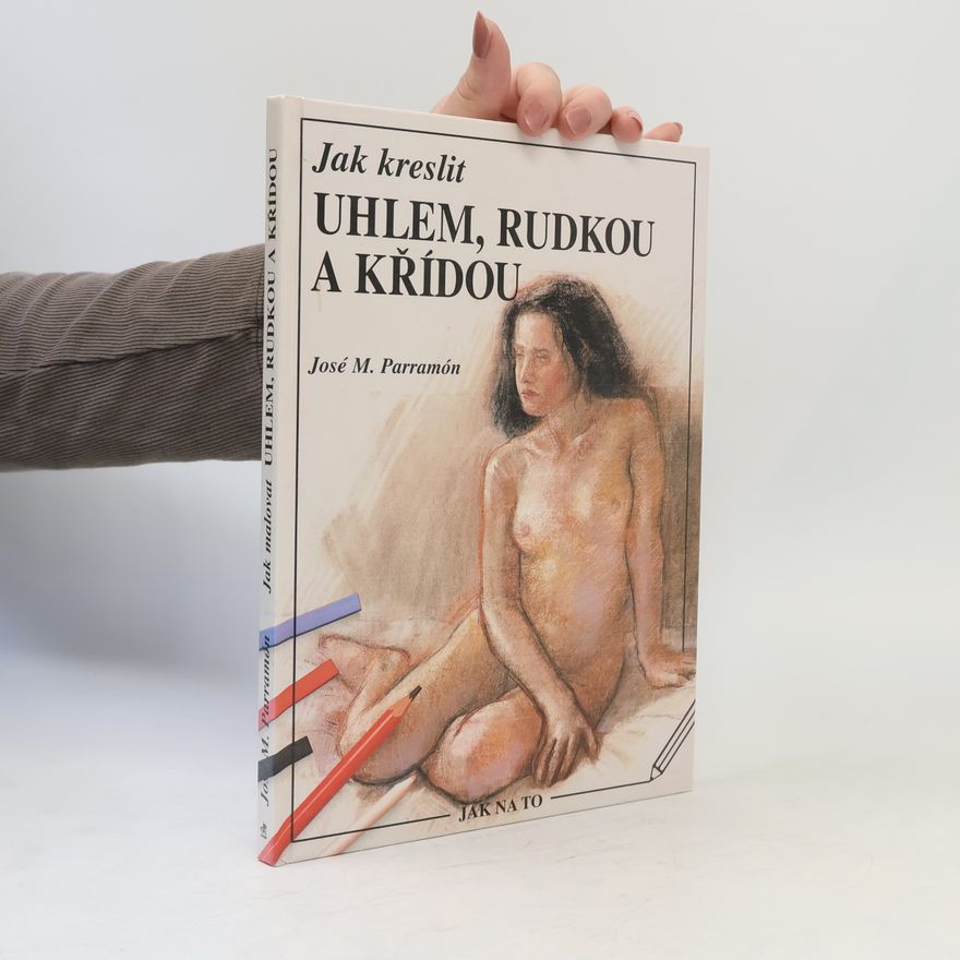 José María Parramón Vilasaló Jak kreslit uhlem, rudkou a křídou.