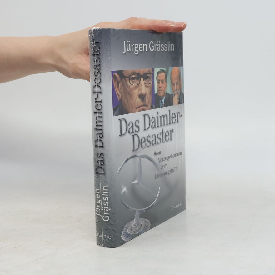 Jürgen Grässlin Das Daimler-Desaster: Vom Vorzeigekonzern zum Sanierungsfall?