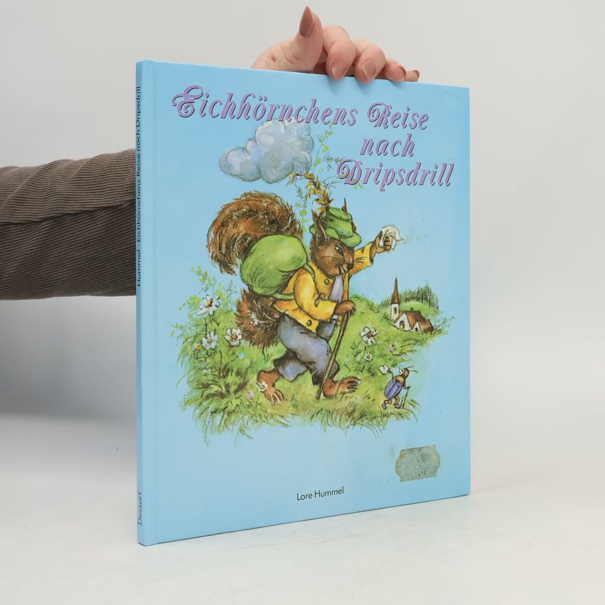 Lore Hummel Eichhörnchens Reise nach Dripsdrill
