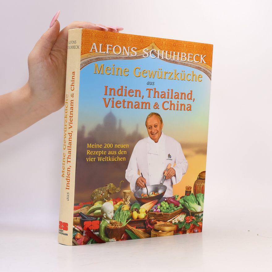Alfons Schuhbecks Meine Gewürzküche aus Indien, Thailand, Vietnam & China