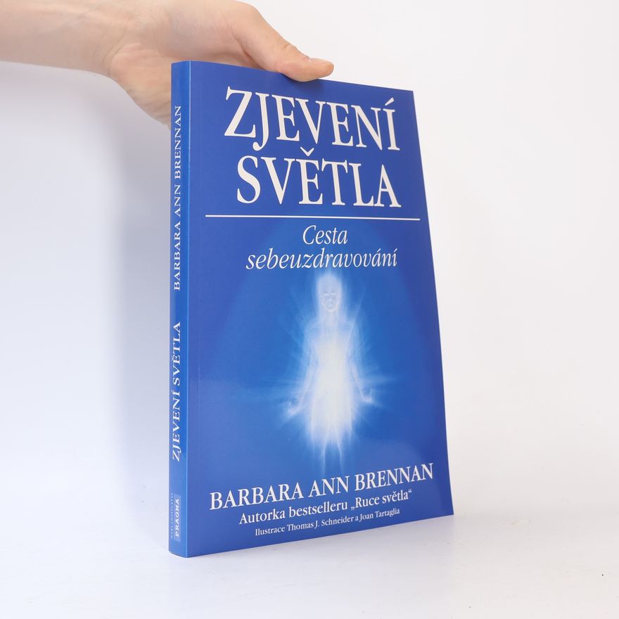 Barbara Ann Brennan Zjevení světla: Cesta sebeuzdravování