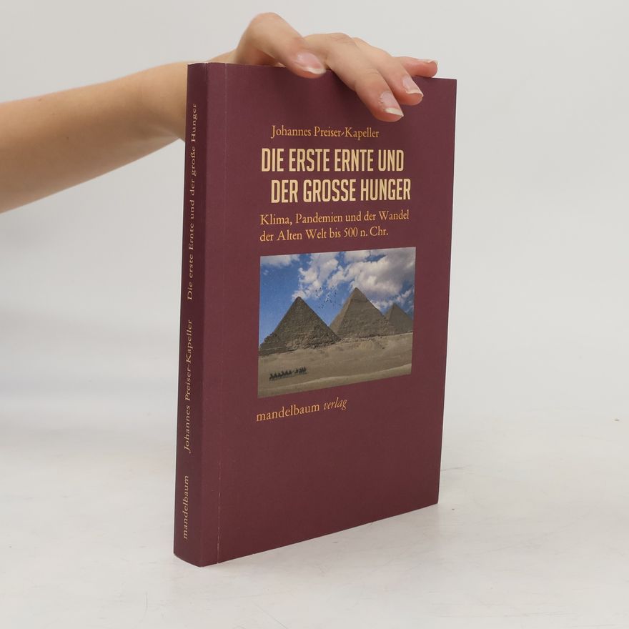 Johannes Preiser-Kapeller Die erste Ernte und der große Hunger