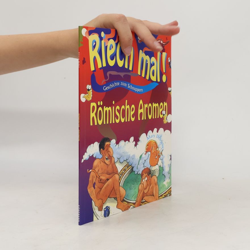 Mary J. Dobson Riech mal!: Römische Aromen