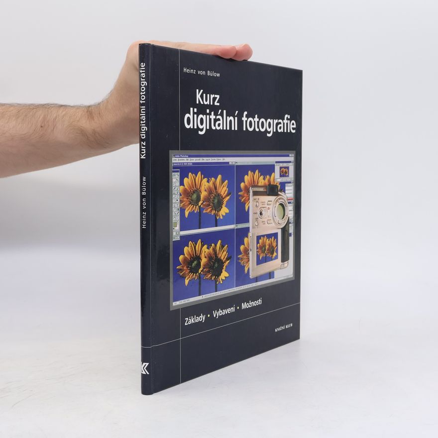 Heinz von Bülow Kurz digitální fotografie : [základy, vybavení, možnosti]