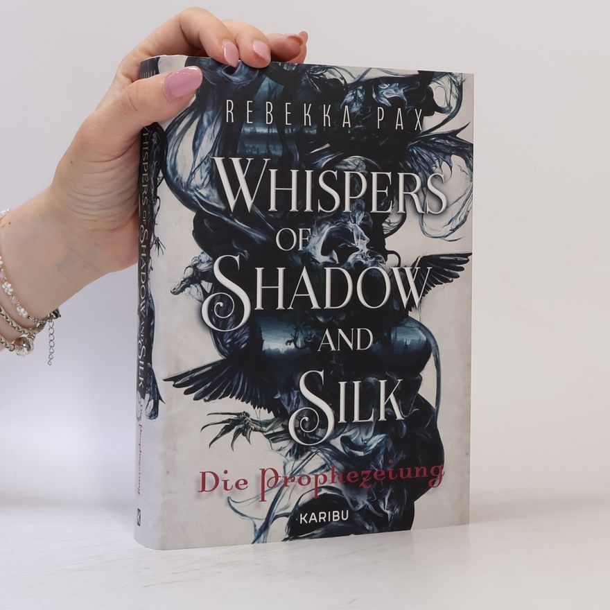 Rebekka Pax Whispers of Shadow and Silk. Die Prophezeiung