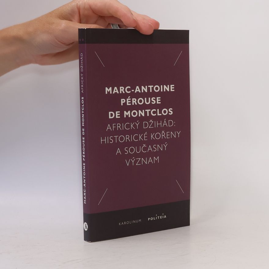 Marc-Antoine Pérouse de Montclos Africký džihád: Historické kořeny a současný význam