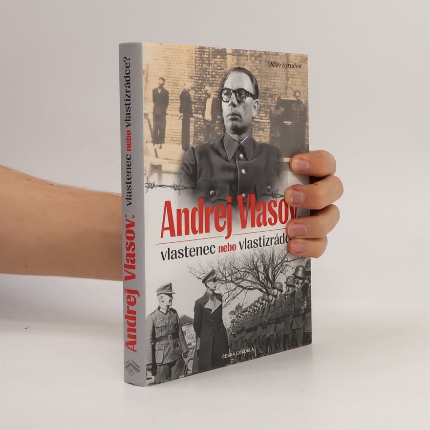 Milan Syruček Andrej Vlasov. Vlastenec nebo vlastizrádce?