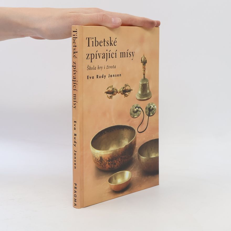 Eva Rudy Jansen Tibetské zpívající mísy