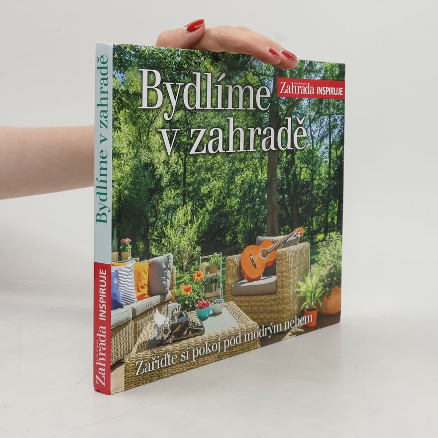 Jiří Dvořák Bydlíme v zahradě: Zařiďte si pokoj pod modrým nebem
