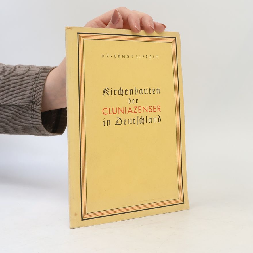 Ernst Lippelt Kirchenbauten der Cluniazenser in Deutschland