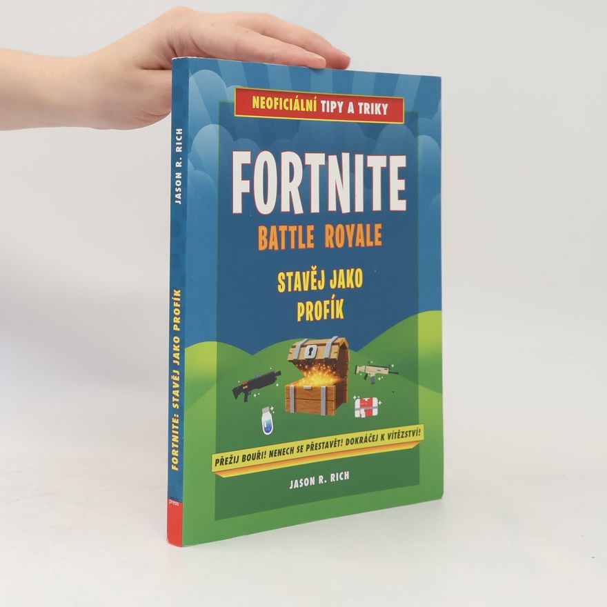 Jason Rich Fortnite Battle Royale: Stavěj jako profík