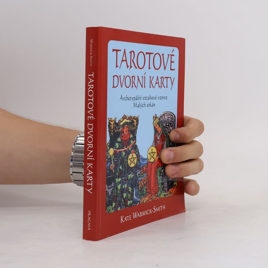Kate Warwick-Smith Tarotové dvorní karty. Archetypální vztahové vzorce Malých arkán