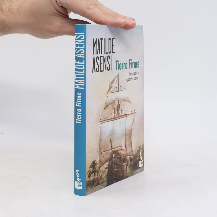 Matilde Asensi La gran saga del Siglo de Oro español - 1: Tierra Firme (Colección Especial)