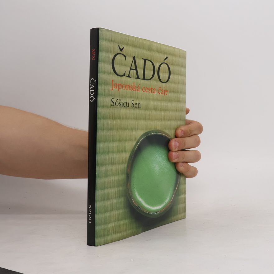 Sōshitsu Sen Čadó. Japonská cesta čaje