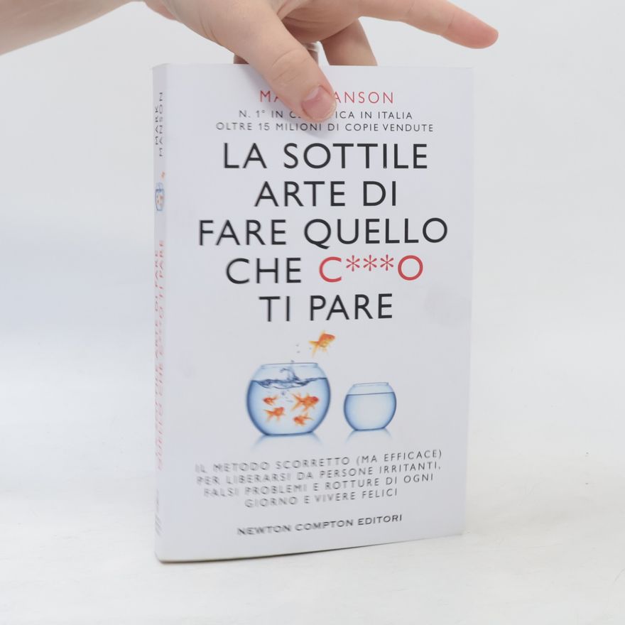 Mark Manson La sottile arte di fare quello che c***o ti pare