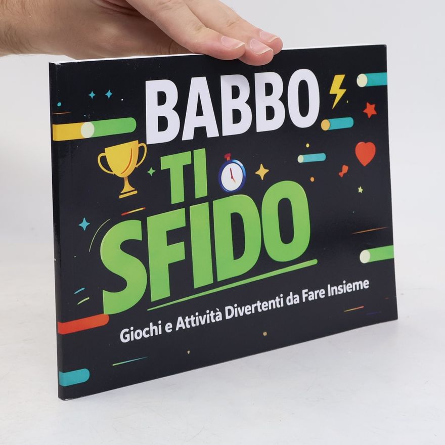 Marco Branti Babbo ti sfido: giochi e attività divertenti da fare insieme. Libro per la festa del papà idea regalo.