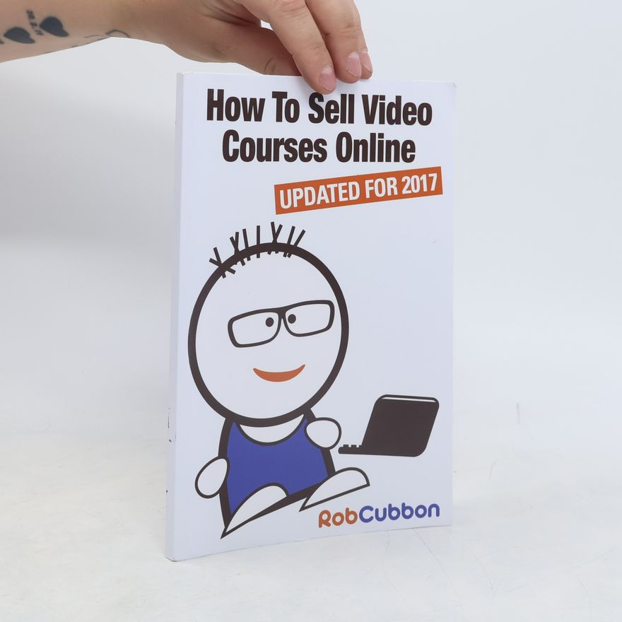 Rob Cubbon How to Sell Video Courses Online