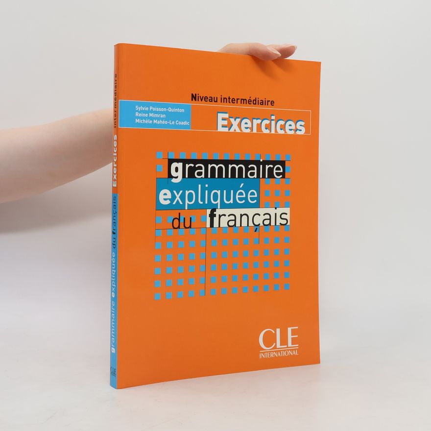 Sylvie Poisson-Quinton Grammaire expliquée du français. Exercices niveau intermédiaire