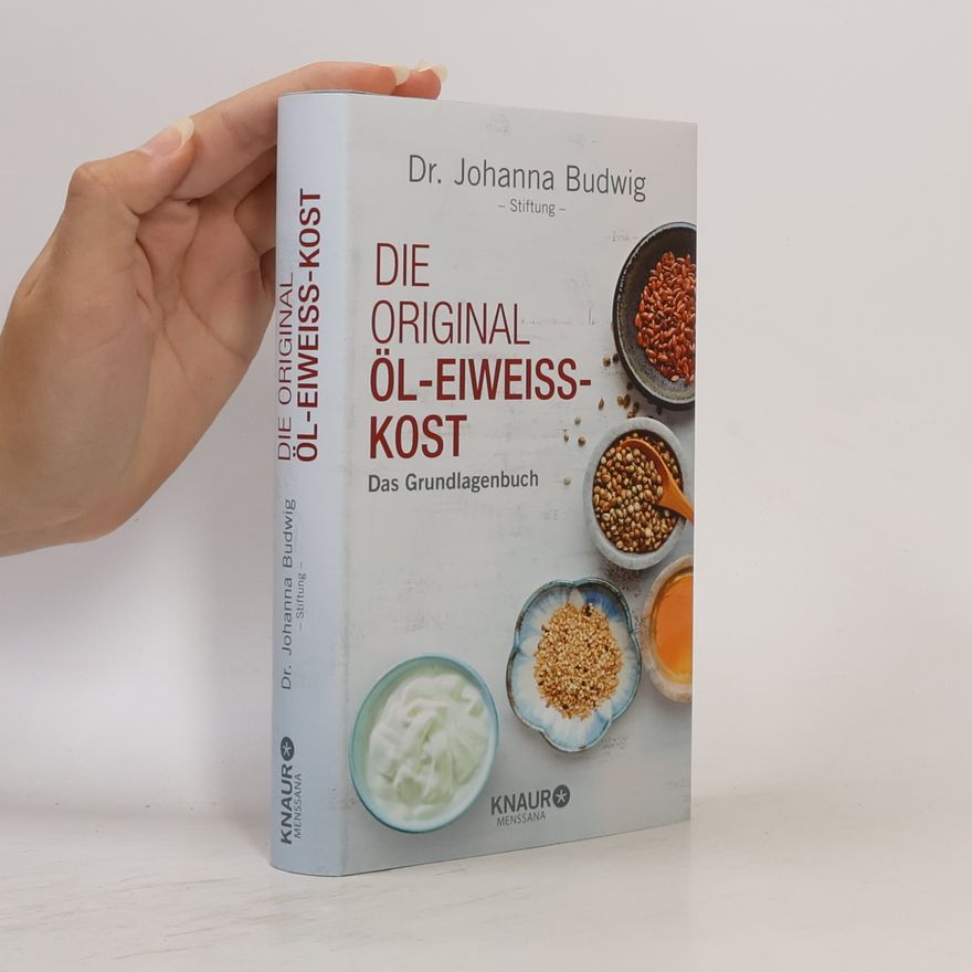 Johanna Budwig Die original öl-eiweiss-kost