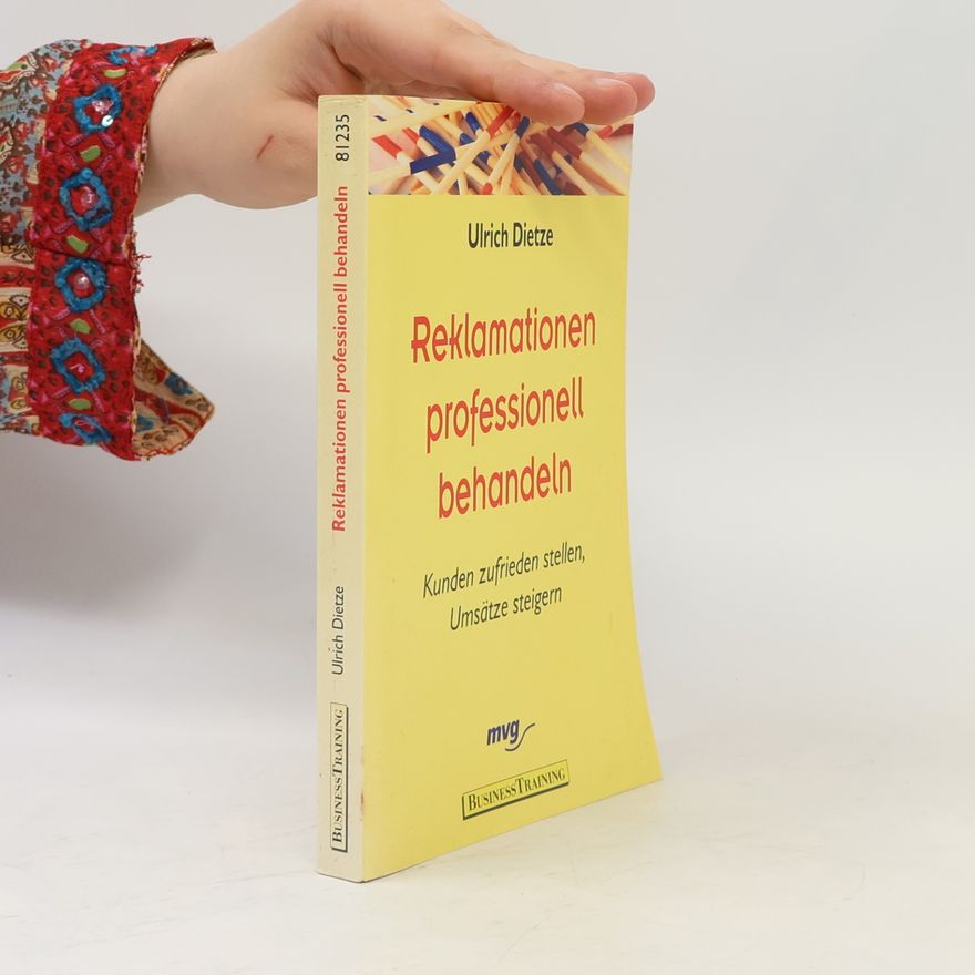 Ulrich Dietze Reklamationen professionell behandeln. Kunden zufrieden stellen