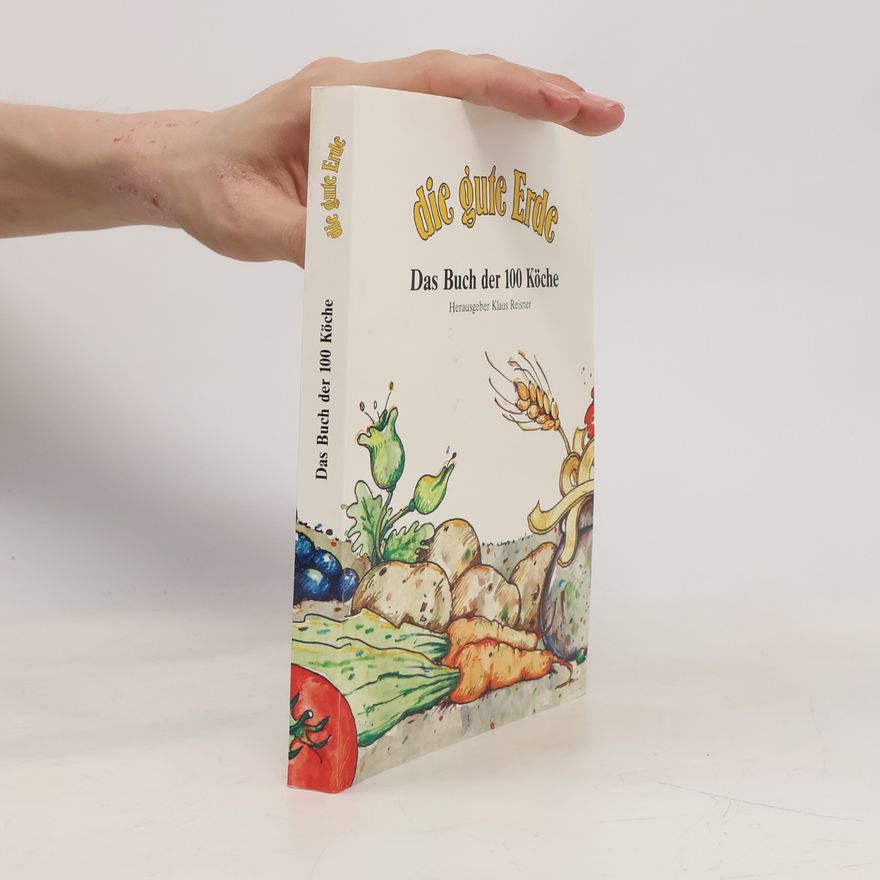 Klaus Reisner Die gute Erde das Buch der 100 Köche